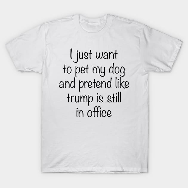 Funny Trump Great Boss - Pet My Dog - Best Gift Idea Ever For Election, Presidency, Supporter, Republican, Politics, Winner Elect, USA T-Shirt by Attia17